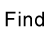 Find